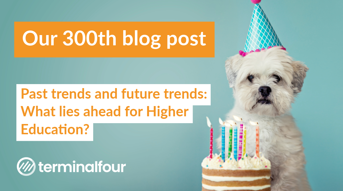 We have hit a milestone - our 300th post on the TerminalFour blog. To celebrate, we’re looking back over our most popular posts from the past five years.