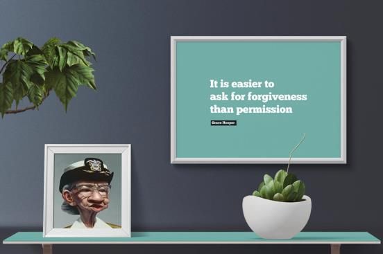 Image of a framed animation of an old woman and a photo of the words 'It is easier to ask for forgiveness than permission'