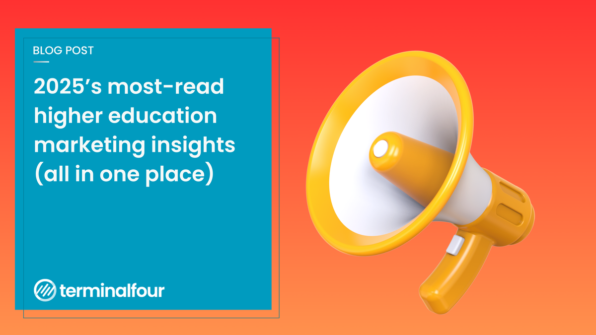 Higher education marketing moved fast in 2025. So we rounded up the 20 most-read Terminalfour blog posts we published this year&mdash;from AI search and content strategy to social ideas, video, governance, and Clearing inspiration.