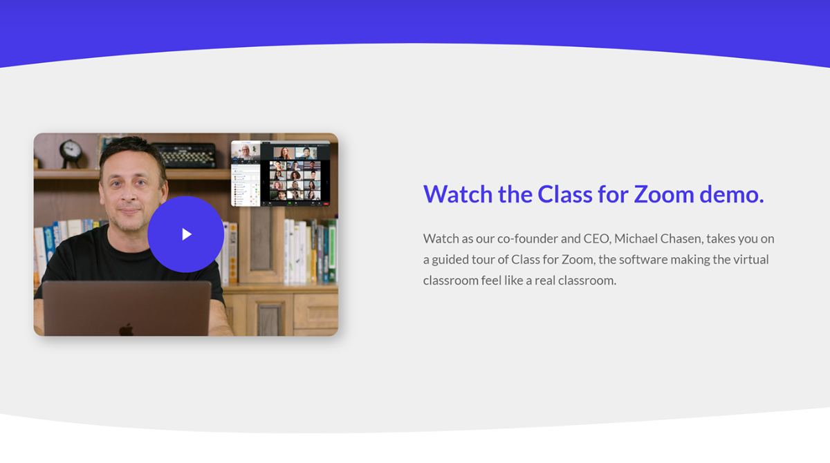 Watch as our co-founder and CEO, Michael Chasen, takes you on a guided tour of Class for Zoom, the software making the virtual classroom feel like a real classroom.