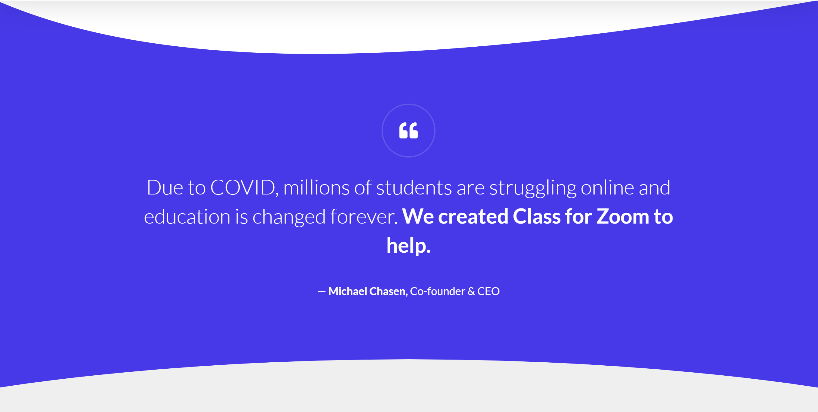 Due to COVID, millions of students are struggling online and education is changed forever. We created Class for Zoom to help.